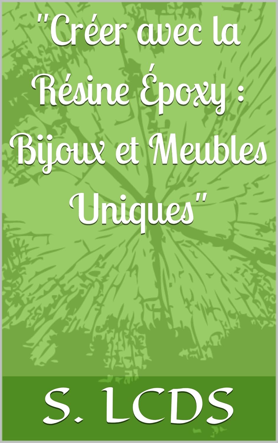 "Créer avec la Résine Époxy: Bijoux et Meubles Uniques" (French Edition) baixar livro de graça