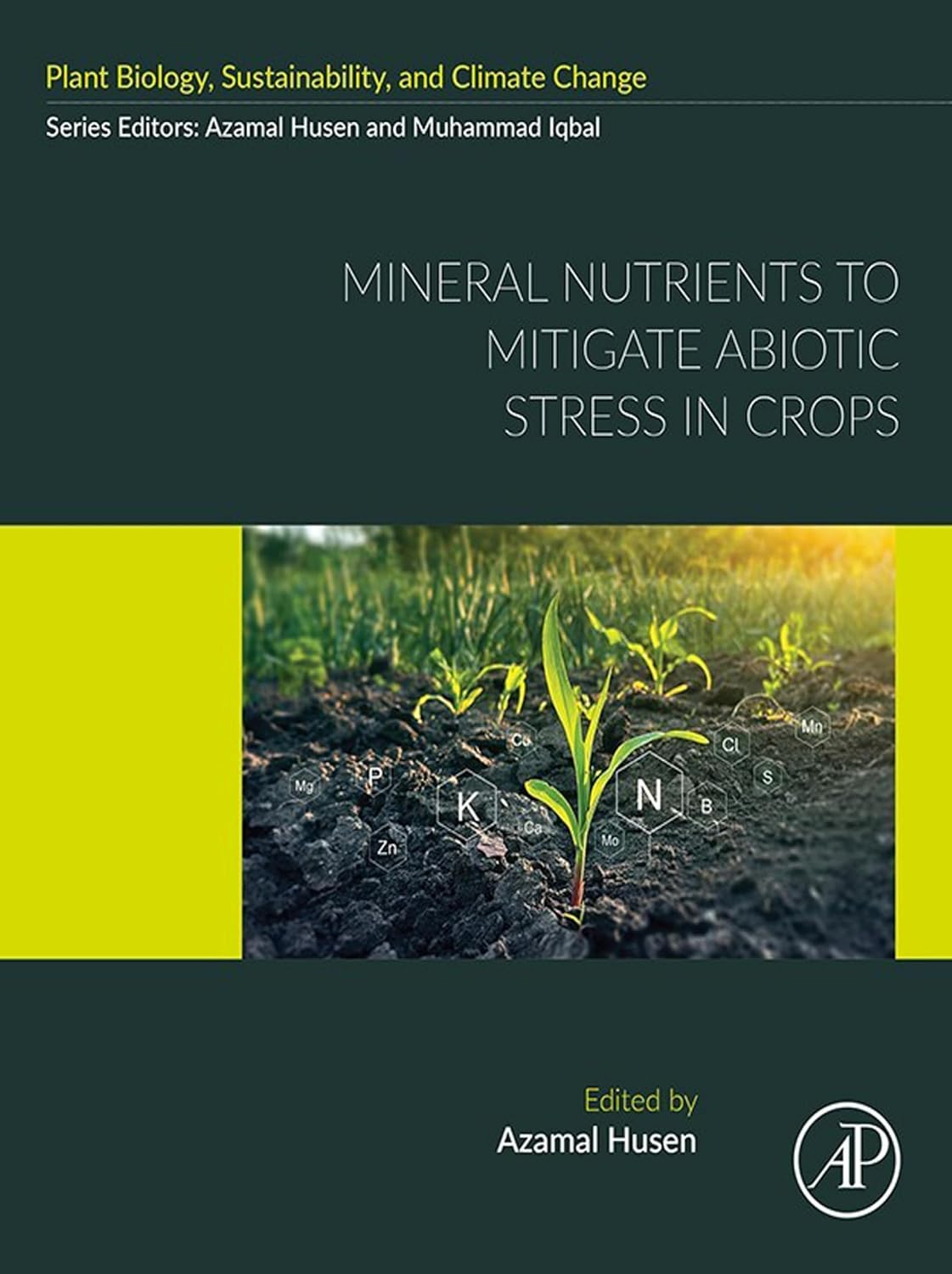 ler totalmente Mineral Nutrients to Mitigate Abiotic Stress in Crops (Plant Biology, Sustainability, and Climate Change) (English Edition)