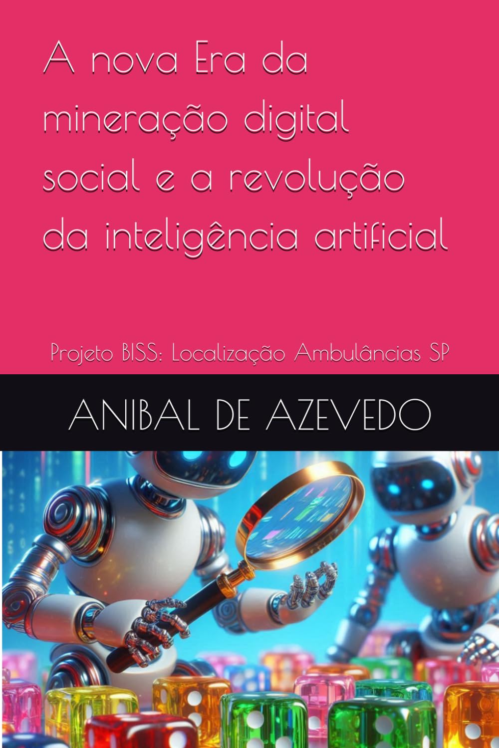 A nova Era da mineração digital social e a revolução da inteligência artificial: Projeto BISS: Localização Ambulâncias SP (Portuguese Edition) baixar o livro de graça