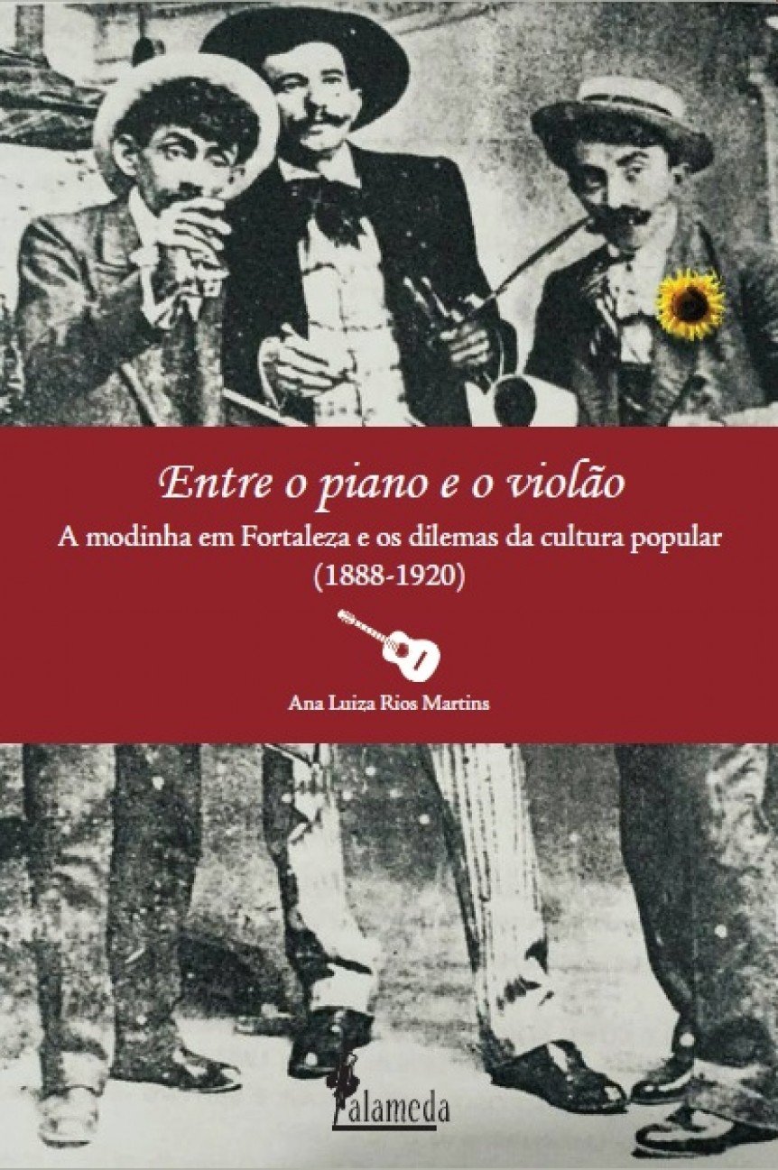 Entre o Piano e o Violão: a Modinha em Fortaleza os Dilemas da Cultura Popular (1888-1920)