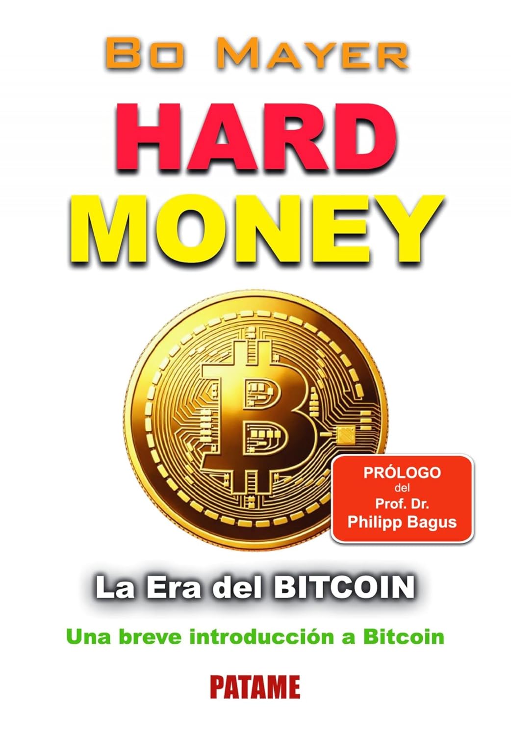 HARD MONEY - La Era del BITCOIN: Una breve introducción a Bitcoin, Prólogo: Philipp Bagus (Spanish Edition)