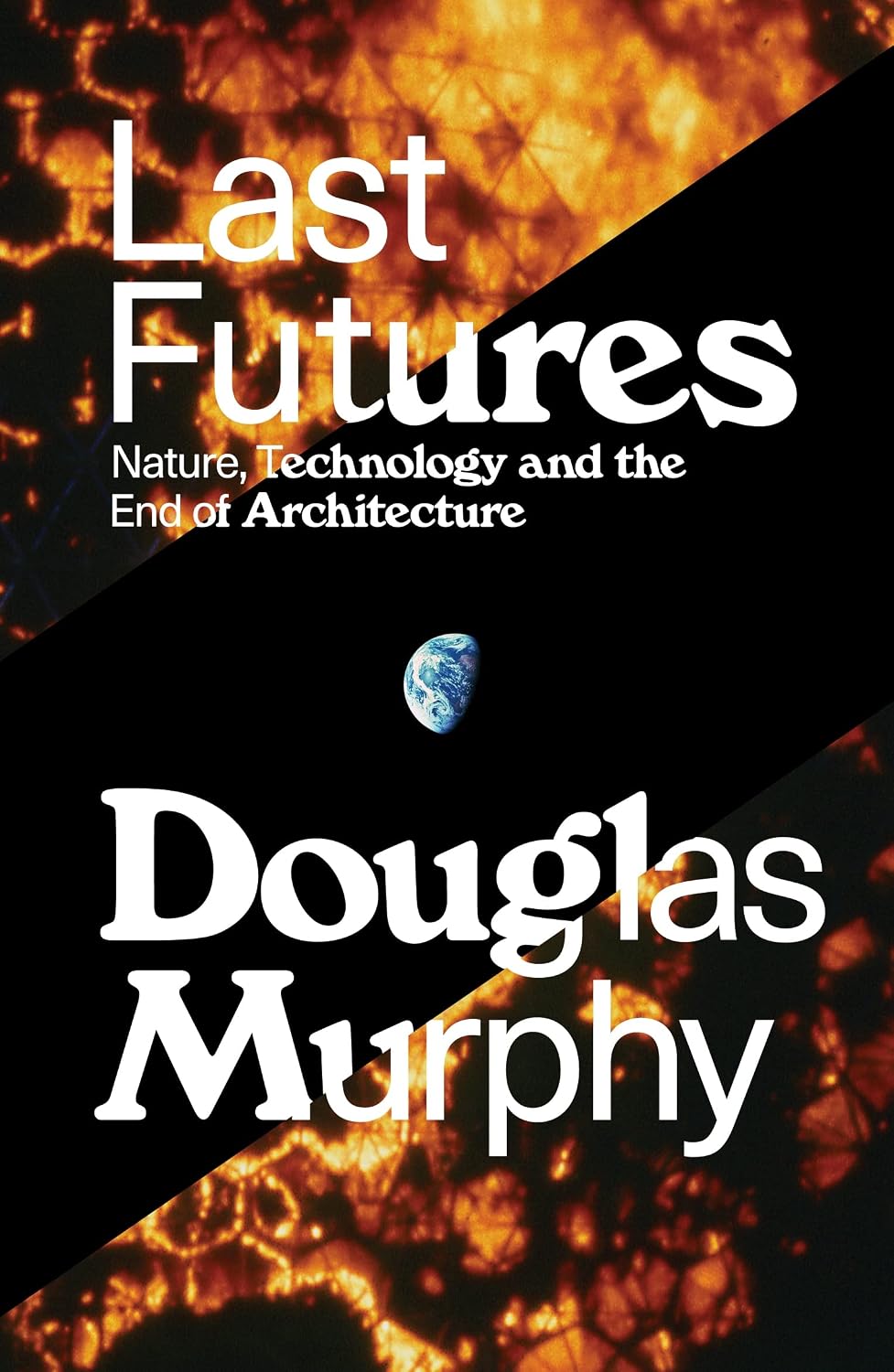 Last Futures: Nature, Technology and the End of Architecture baixar o livro de graça