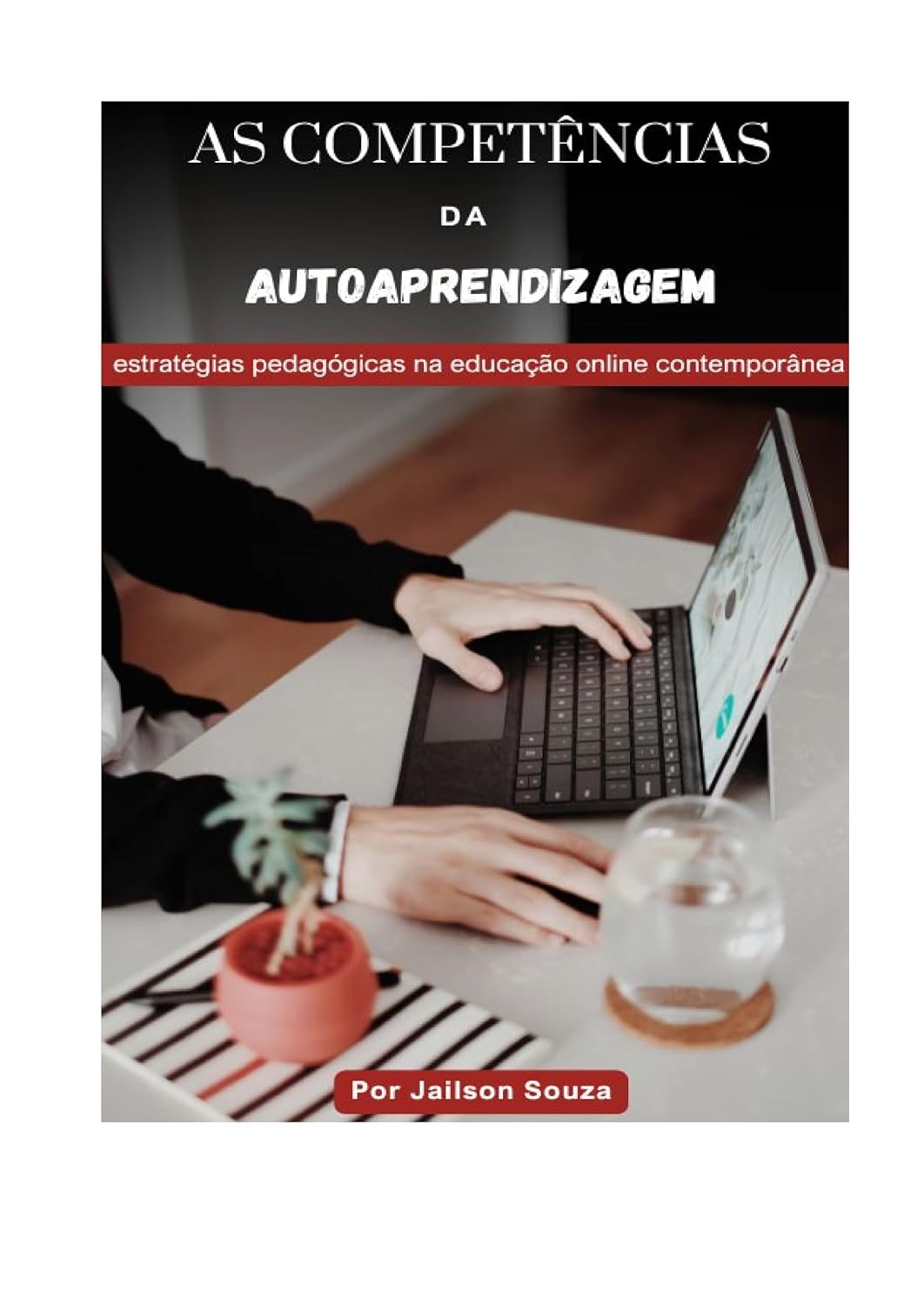 As Competências da Autoaprendizagem: estratégias pedagógicas na educação online contemporânea baixar o livro de graça