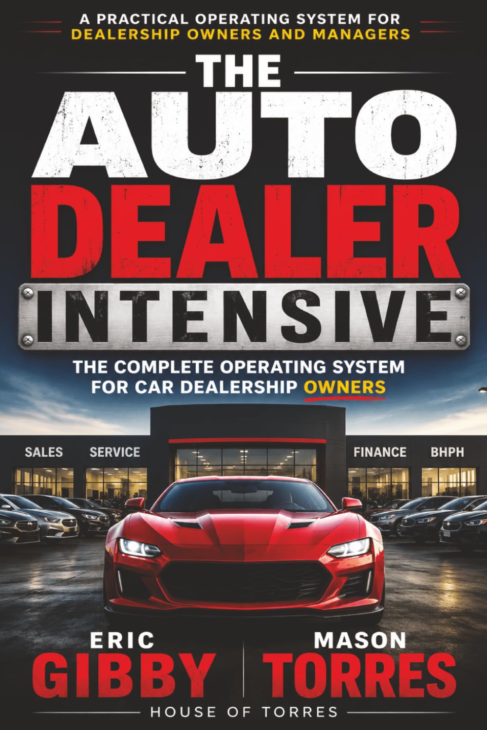 The Auto Dealer Intensive: The Complete Operating System for Car Dealership Owners baixar o livro de graça