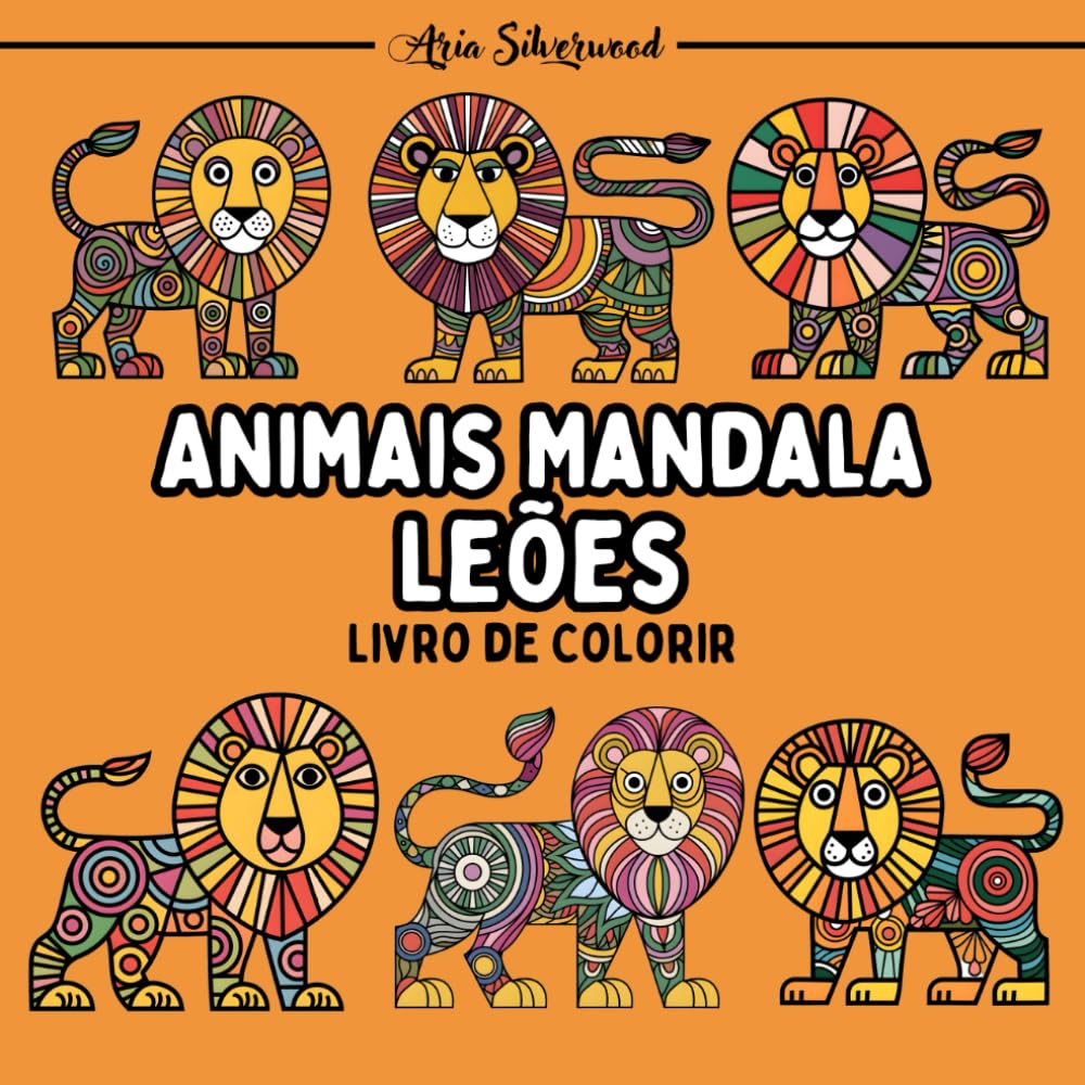 ler totalmente Animais Mandala - Leões: Um Livro de Colorir Mandala Único para Crianças e Adultos (Portuguese Edition)