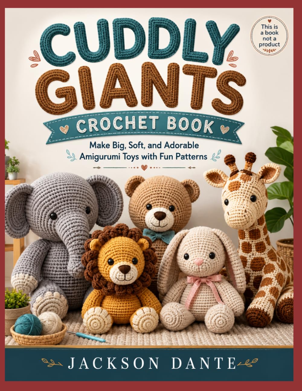 CUDDLY GIANTS CROCHET BOOK: Make Big, Soft, and Adorable Amigurumi Toys with Fun Patterns baixar livro de graça