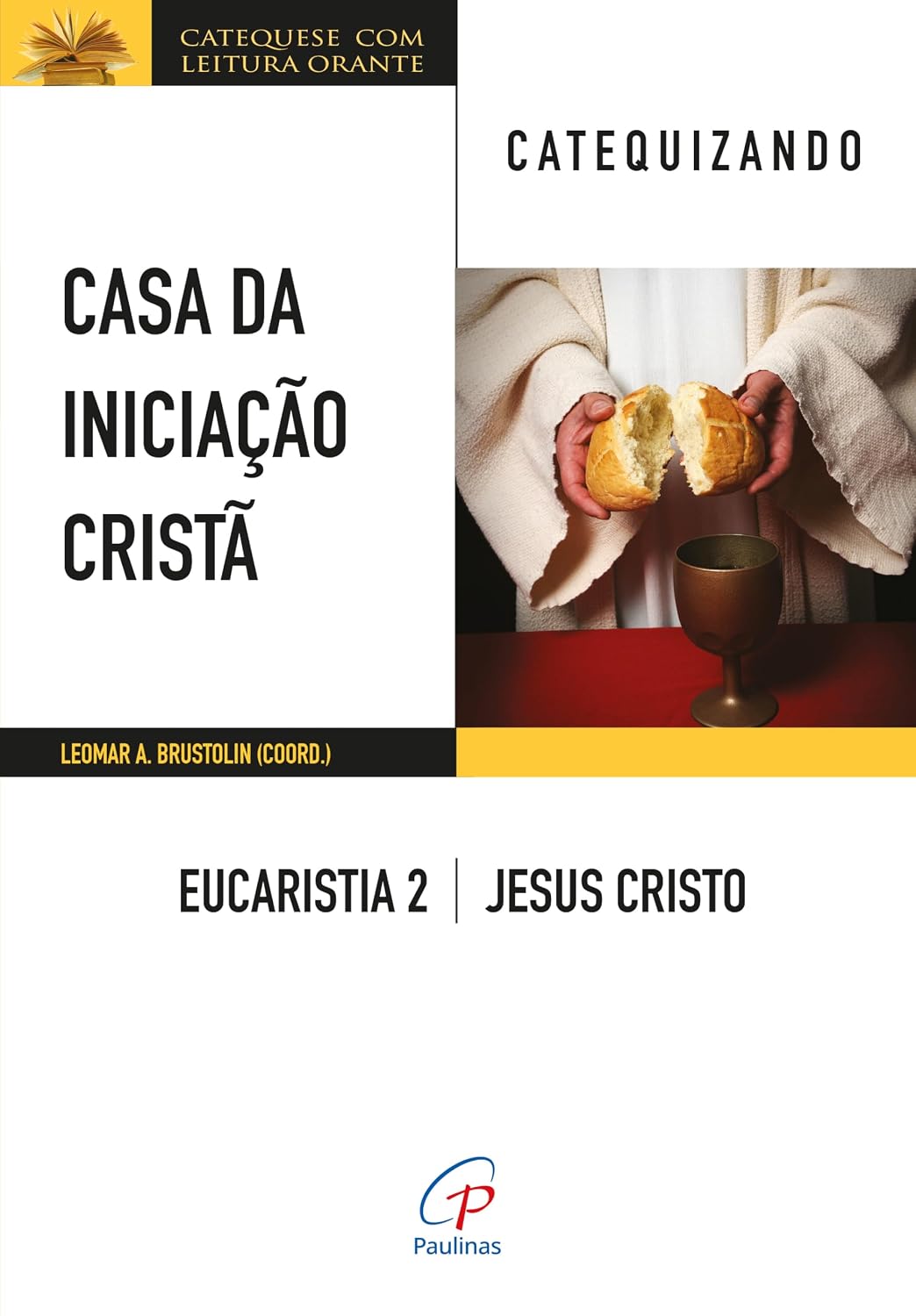 Casa da iniciação cristã: eucaristia 2 - catequizando