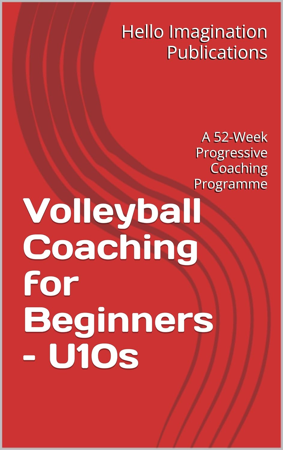 ler totalmente Volleyball Coaching for Beginners – U10s: A 52-Week Progressive Coaching Programme (English Edition)