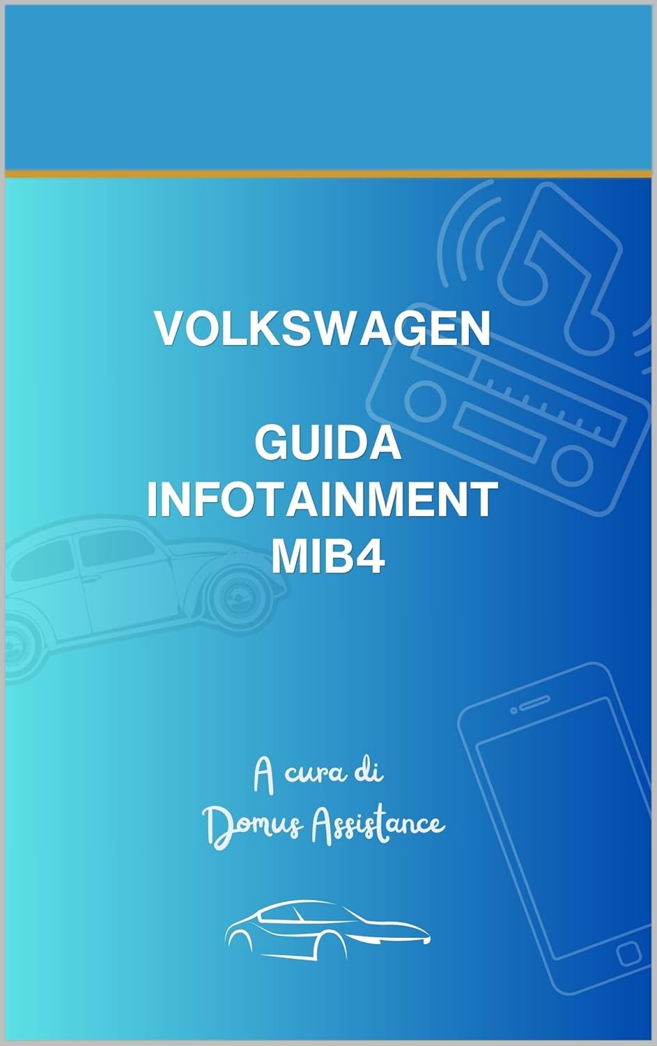 ler totalmente Infotainment MIB4 Volkswagen: Guida all'uso dell'infotainment MIB4 Volkswagen (Italian Edition)