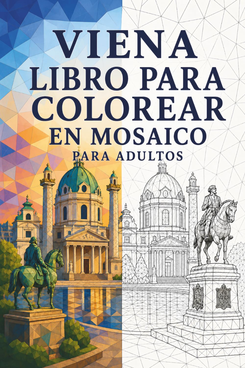 Libro de Colorear Mosaicos de Viena para Adultos: 30 páginas para colorear con arquitectura imperial, monumentos de Viena, patrones art nouveau y... Triángulos del Mundo) (Spanish Edition) baixar o livro de graça