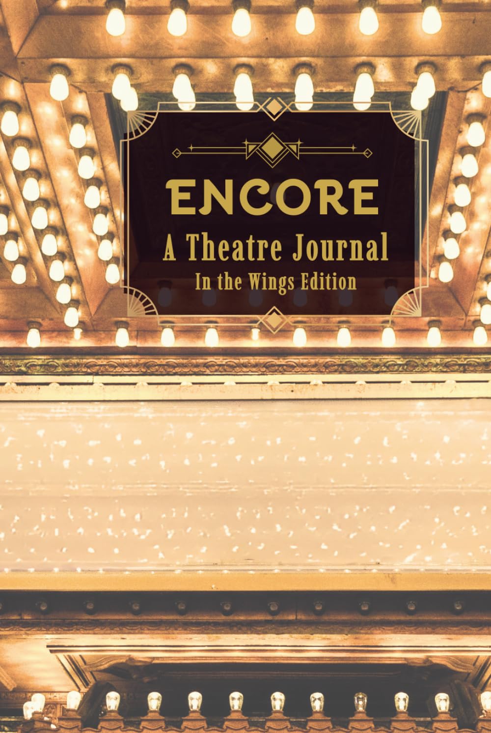 ler totalmente Encore: A Theatre Journal — In the Wings Edition — Sophisticated Broadway and Theatre Companion for Documenting Shows, Performances, Stage Door Experiences and Tony Award Season