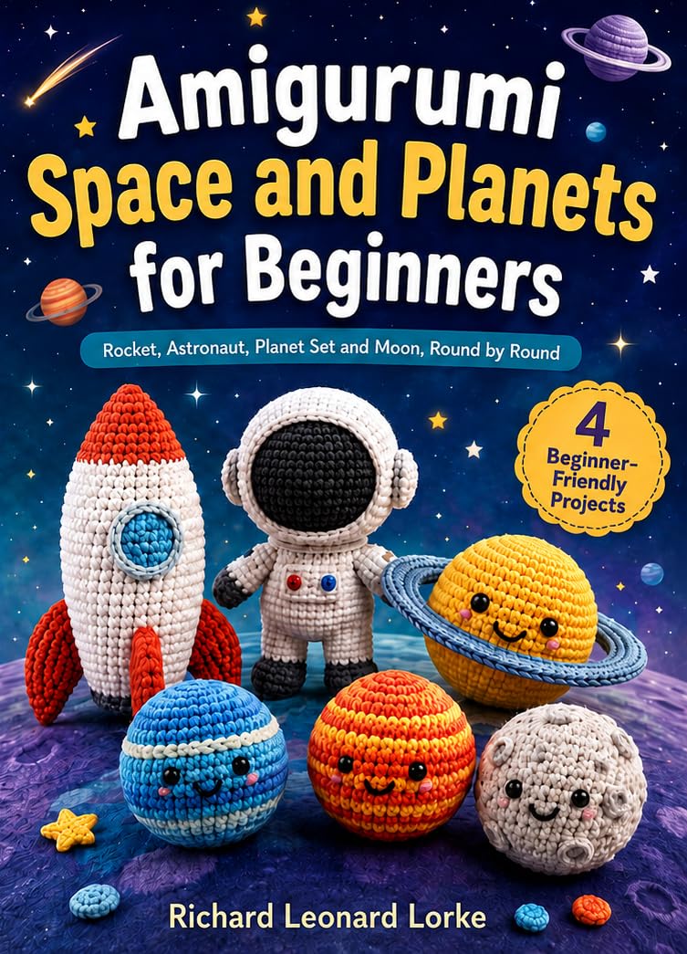 ler totalmente Amigurumi Space and Planets for Beginners: Rocket, Astronaut, Planet Set and Moon, Round by Round (English Edition)
