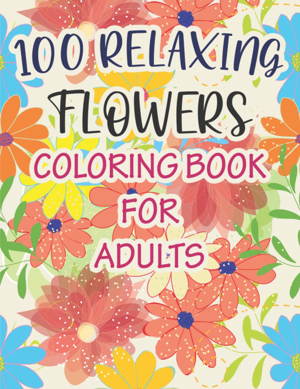ler totalmente 100 Relaxing Flowers Coloring Book For Adults: Over 100 Designs of Relaxing Flowers | Perfect Coloring Book for Seniors