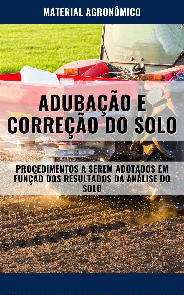 ler totalmente ADUBAÇÃO E CORREÇÃO DO SOLO | Procedimentos a serem adotados em função dos resultados da Analise de Solo