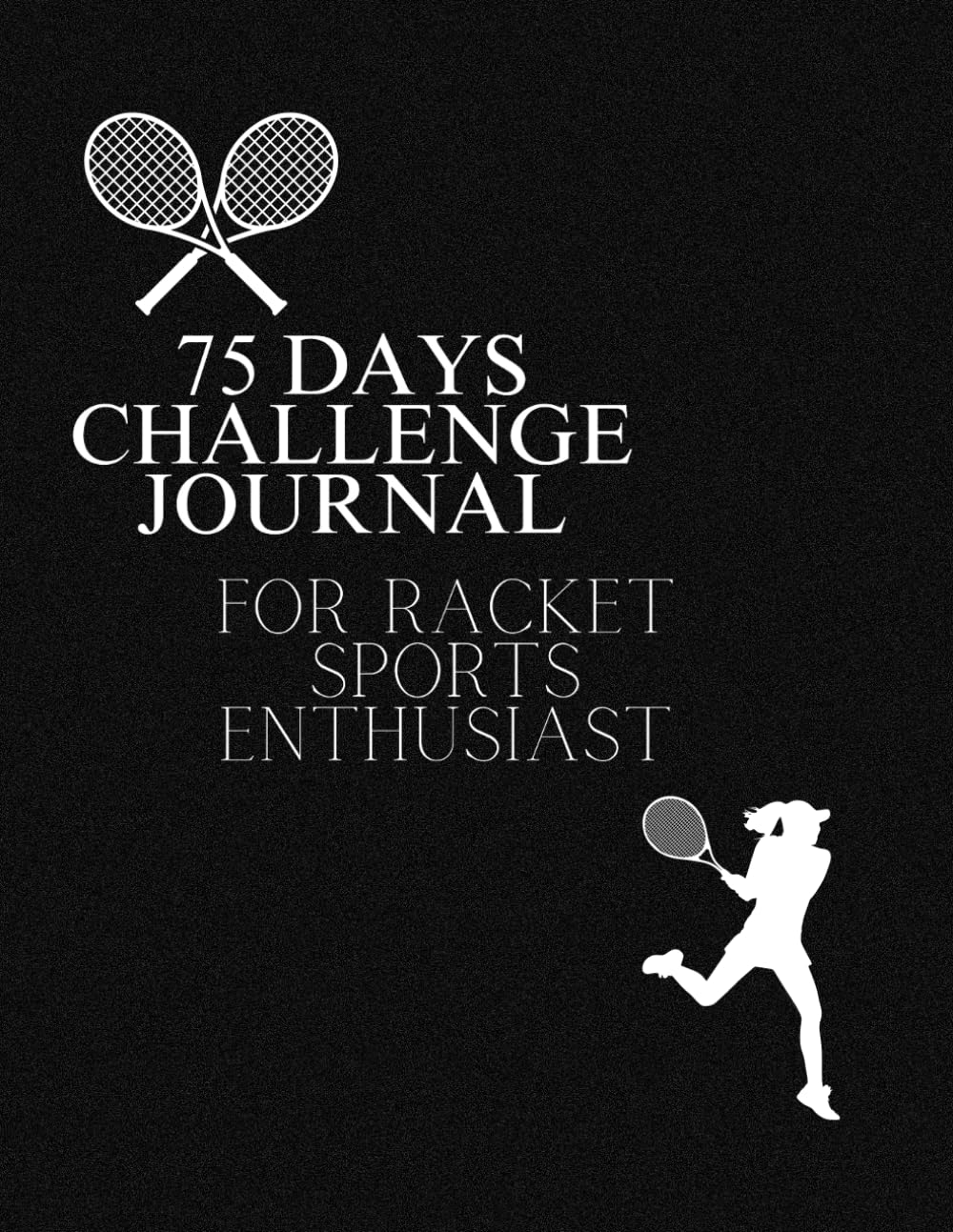 75-Days Challenge Journal for Racket Sports Enthusiasts: Transform Your Body in Less Than 3 Months by Playing Racket Sports with This Simple and... and Fitness Goals in Just Over 10 Weeks baixar livro de graça