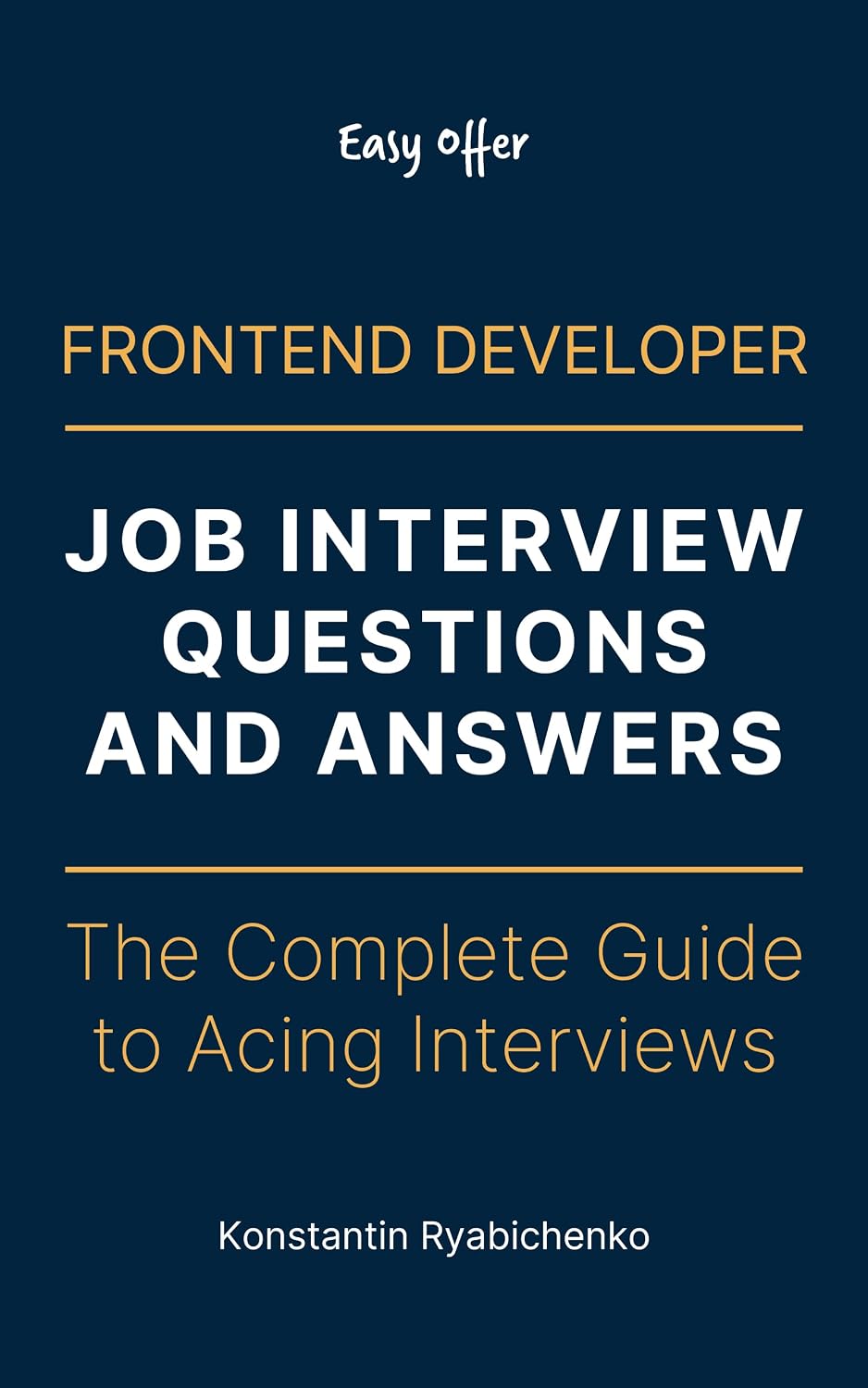 Frontend Developer Job Interview Questions and Answers: The Complete Guide to Acing Interviews (Easy Offer) (English Edition) baixar livro de graça
