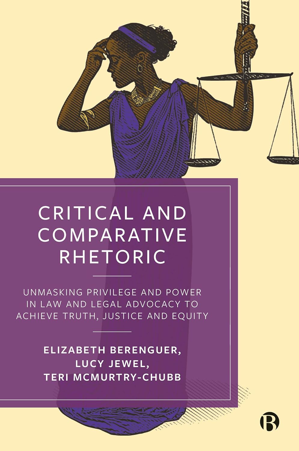 Critical and Comparative Rhetoric: Unmasking Privilege and Power in Law and Legal Advocacy to Achieve Truth, Justice, and Equity (English Edition) baixar livro de graça