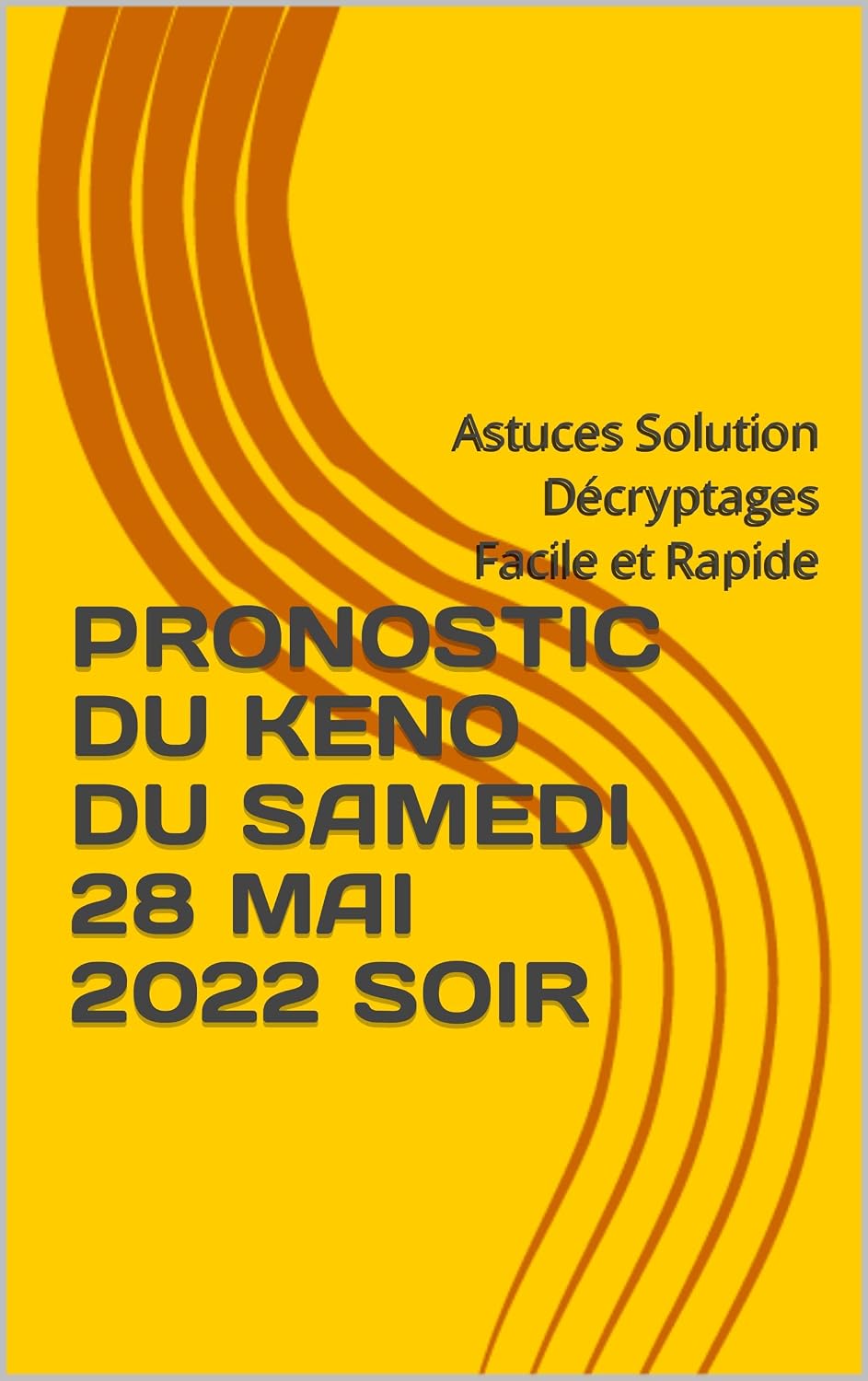 ler totalmente PRONOSTIC DU KENO DU SAMEDI 28 MAI 2022 SOIR: Astuces Solution Décryptages Facile et Rapide (French Edition)