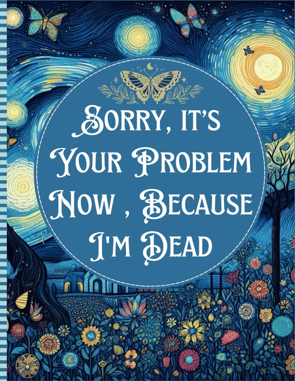 capítulo por capítulo baixar Sorry, it’s Your Problem Now, Because I'm Dead: My Final Wishes | Easy End of Life Organizer Simple Organizer Provide All the Important Information for Your Loved Ones