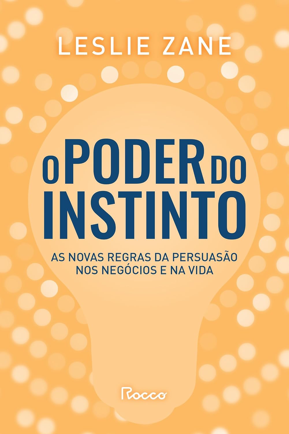 O poder do instinto: As novas regras da persuasão nos negócios e na vida baixar o livro de graça