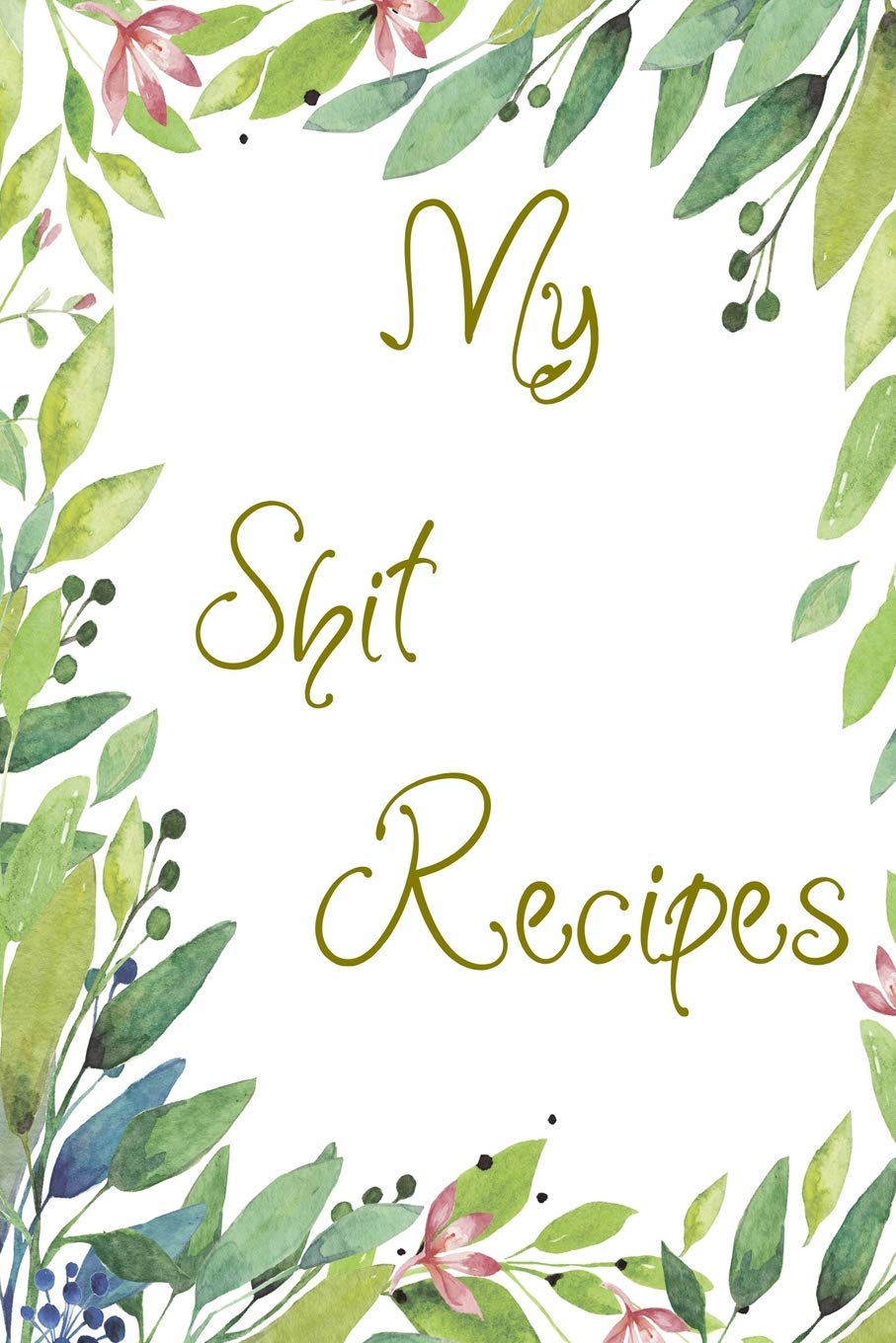 ler totalmente My Shit Recipes: Blank Recipe Journal to Write In. When You In Love With Cooking, Autumn and Vintage Vegetable, Leaves and Floral.