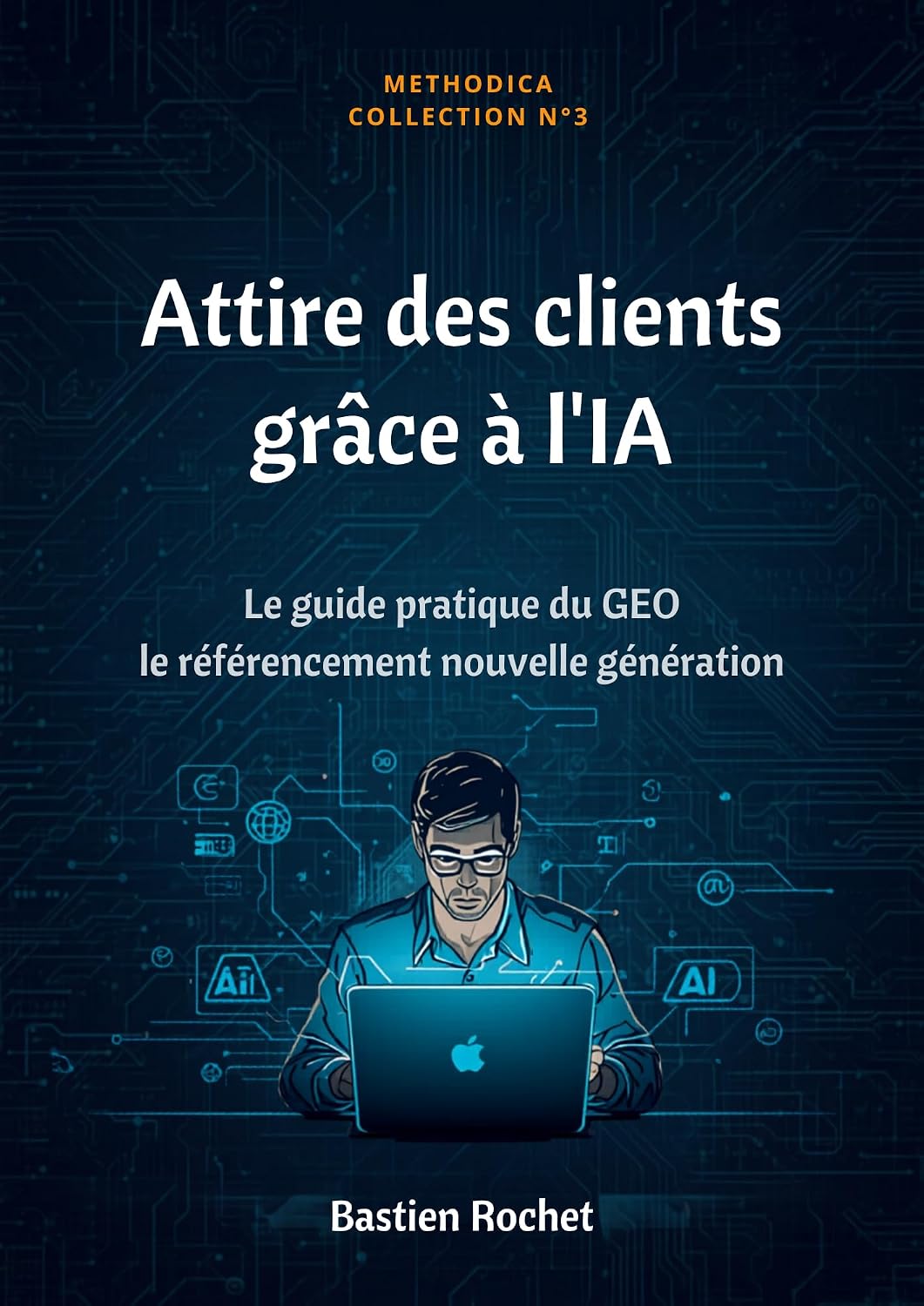 ler totalmente Attire des clients grace à l'IA: Le guide pratique du GEO - le référencement nouvelle génération (Collection Methodica) (French Edition)