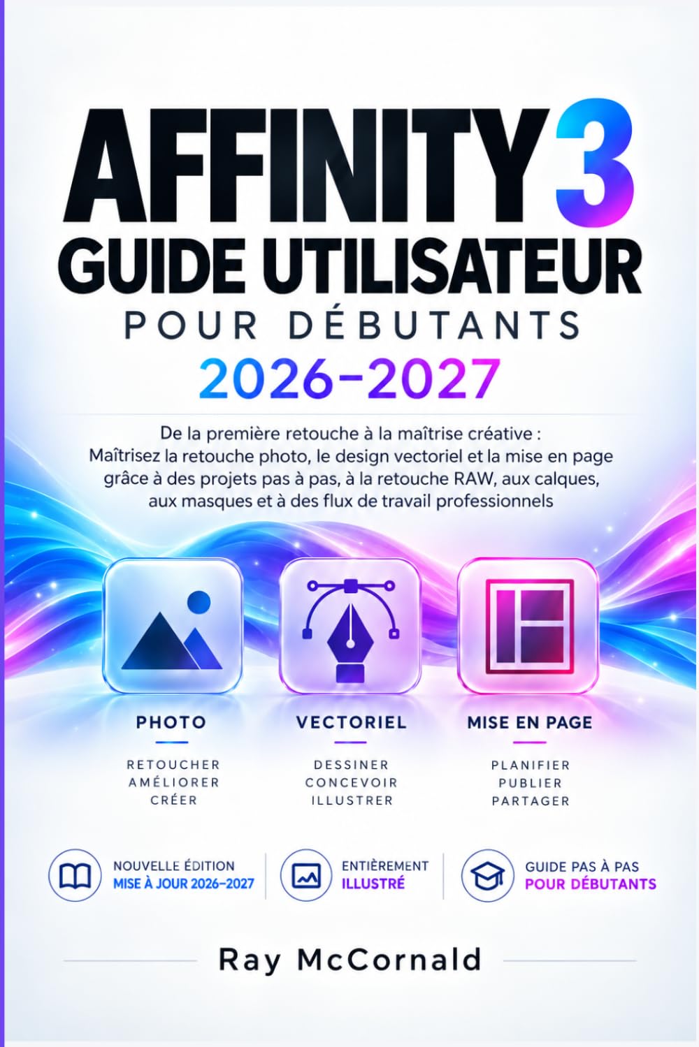 ler totalmente AFFINITY 3 GUIDE DE L'UTILISATEUR POUR DÉBUTANTS 2026-2027: maîtrisez la retouche photo, la conception vectorielle et la mise en page grâce à des... de travail professionnels. (French Edition)
