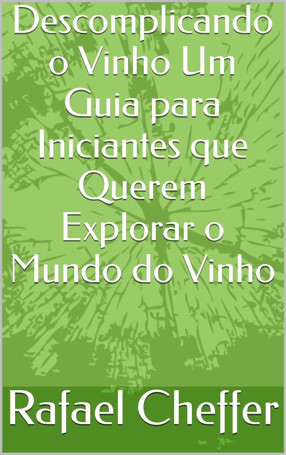 capítulo por capítulo baixar Descomplicando o Vinho Um Guia para Iniciantes que Querem Explorar o Mundo do Vinho