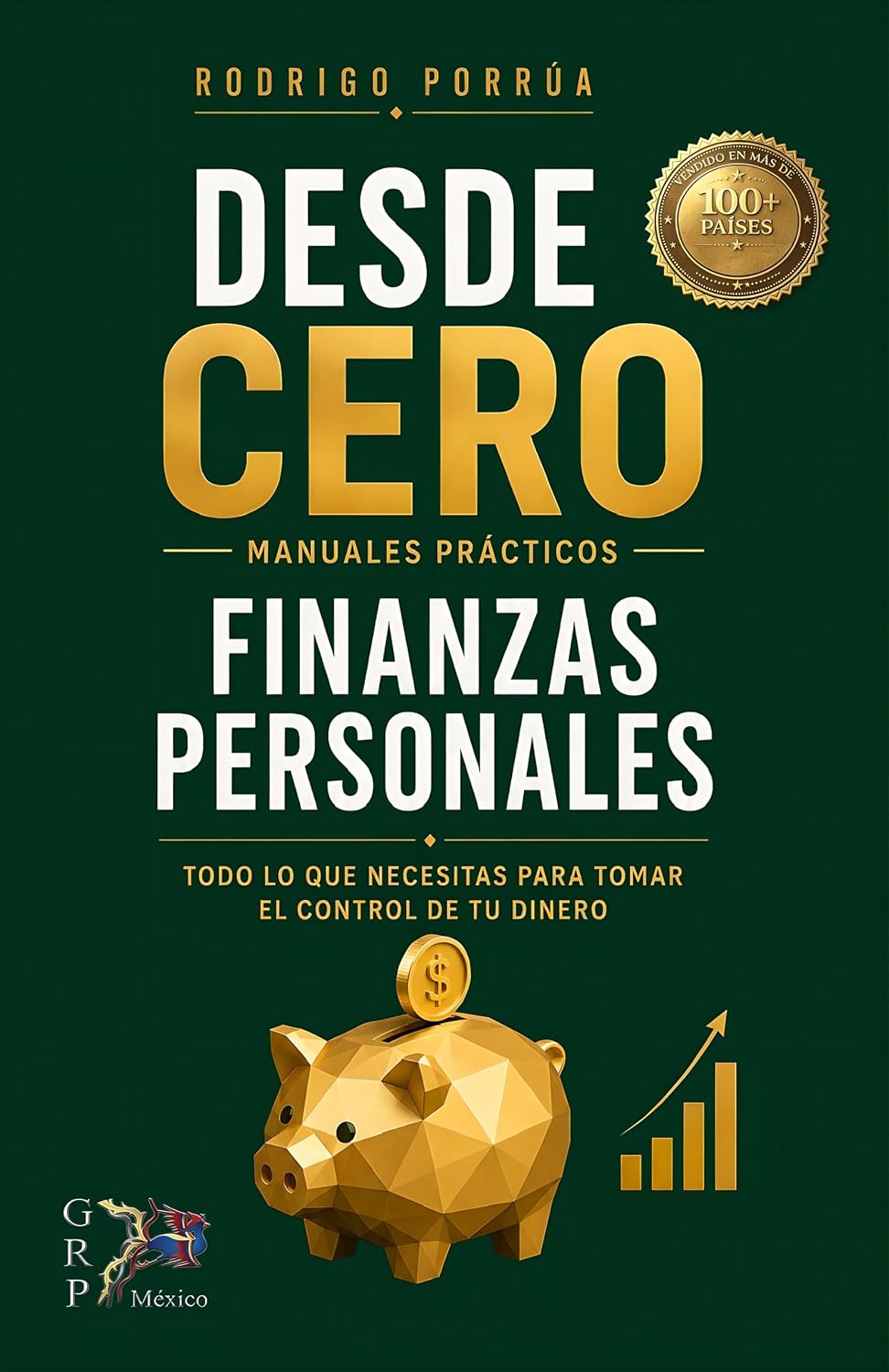 Finanzas Personales: Todo lo que necesitas para tomar el control de tu dinero (Desde Cero nº 2) (Spanish Edition)