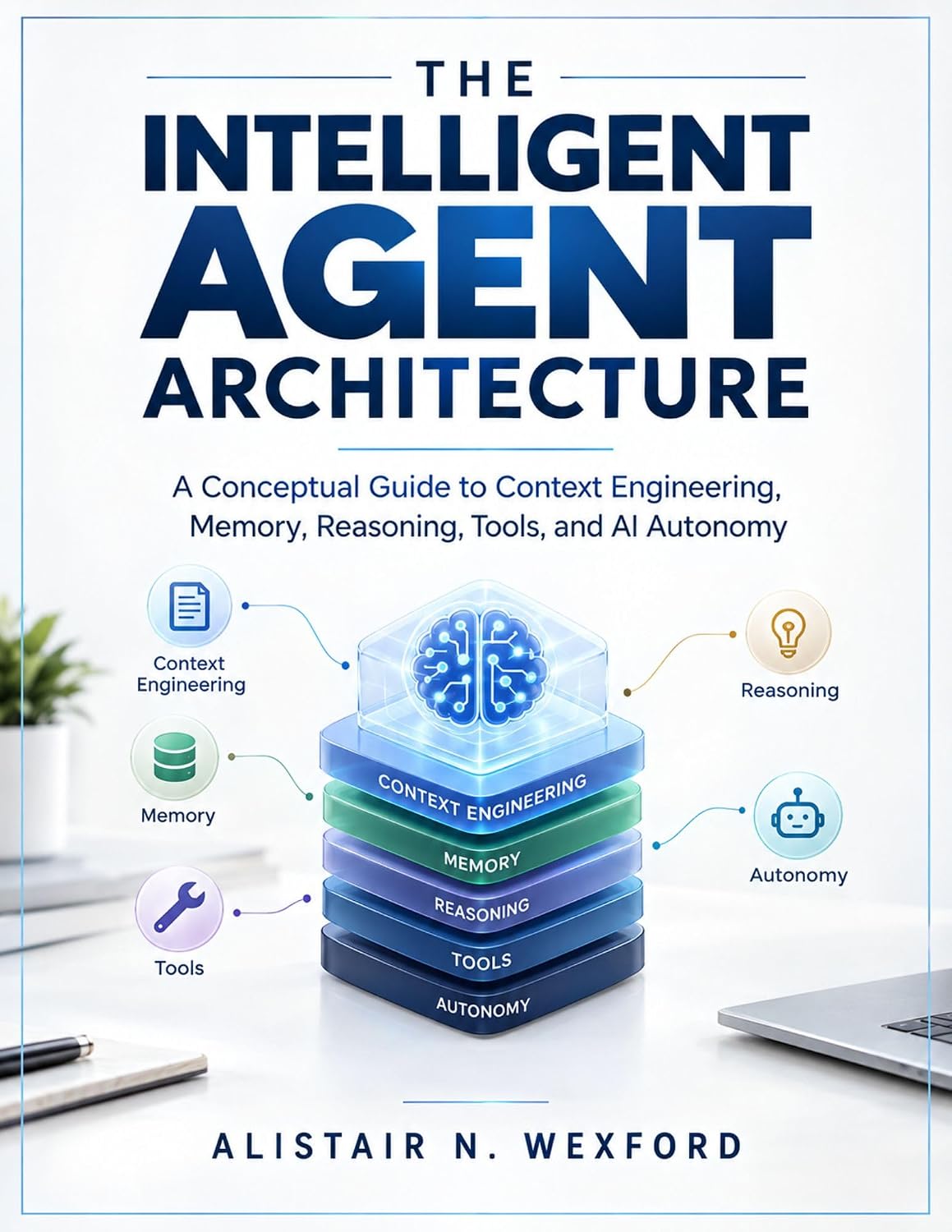 ler totalmente THE INTELLIGENT AGENT ARCHITECTURE: A Conceptual Guide to Context Engineering, Memory, Reasoning, Tools, and AI Autonomy (English Edition)