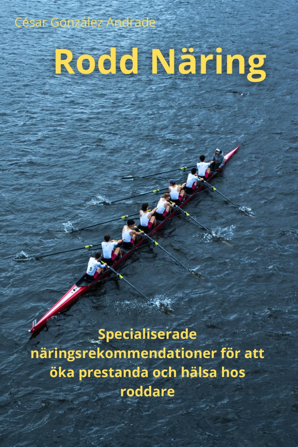 Rodd Näring: Specialiserade näringsrekommendationer för att öka prestanda och hälsa hos roddare baixar livro de graça
