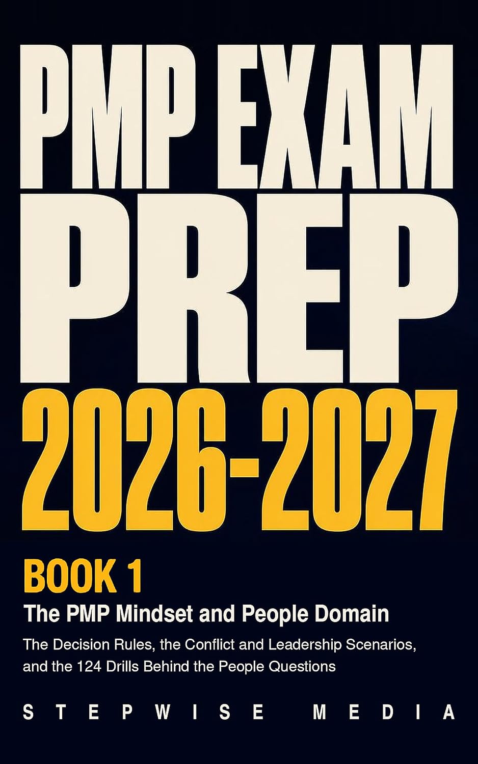 PMP Exam Prep 2026-2027, Book 1: The PMP Mindset and People Domain: The Decision Rules, the Conflict and Leadership Scenarios, and the 124 Drills Behind the People Questions (English Edition) baixar o livro de graça