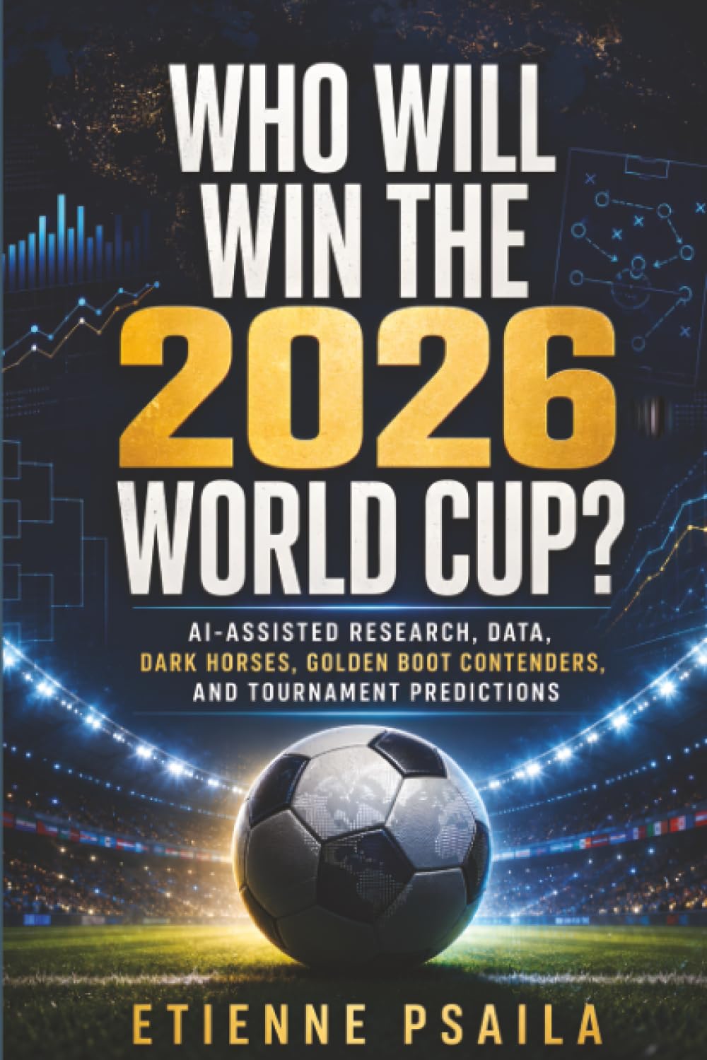 Who Will Win the 2026 World Cup?: AI-Assisted Research, Data, Dark Horses, Golden Boot Contenders, and Tournament Predictions