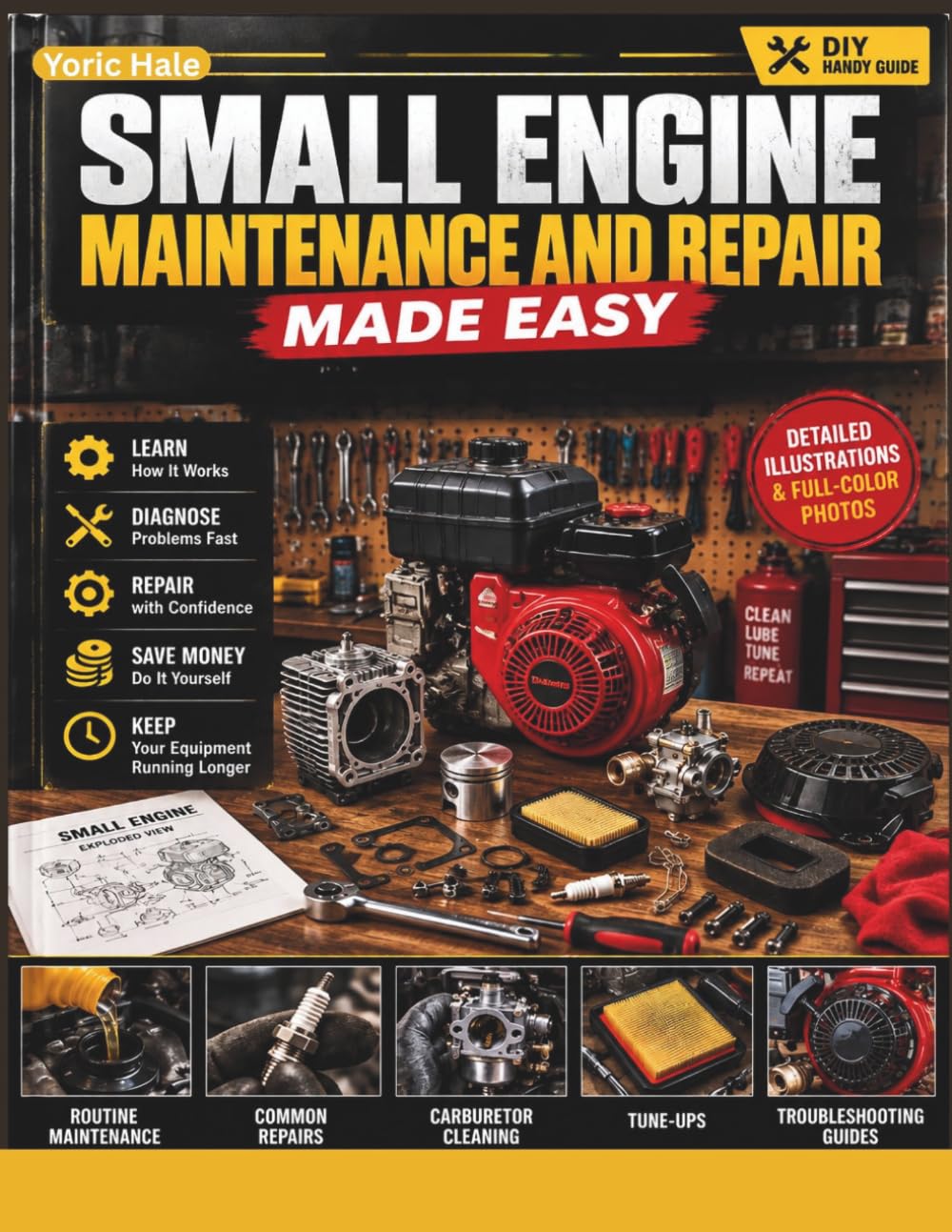 Small Engine Maintenance and Repair Made Easy: A Beginner-Friendly Visual Guide to Maintaining, Troubleshooting, and Repairing Lawn Mowers, Generators, Chainsaws, and Other Small Engines baixar o livro de graça