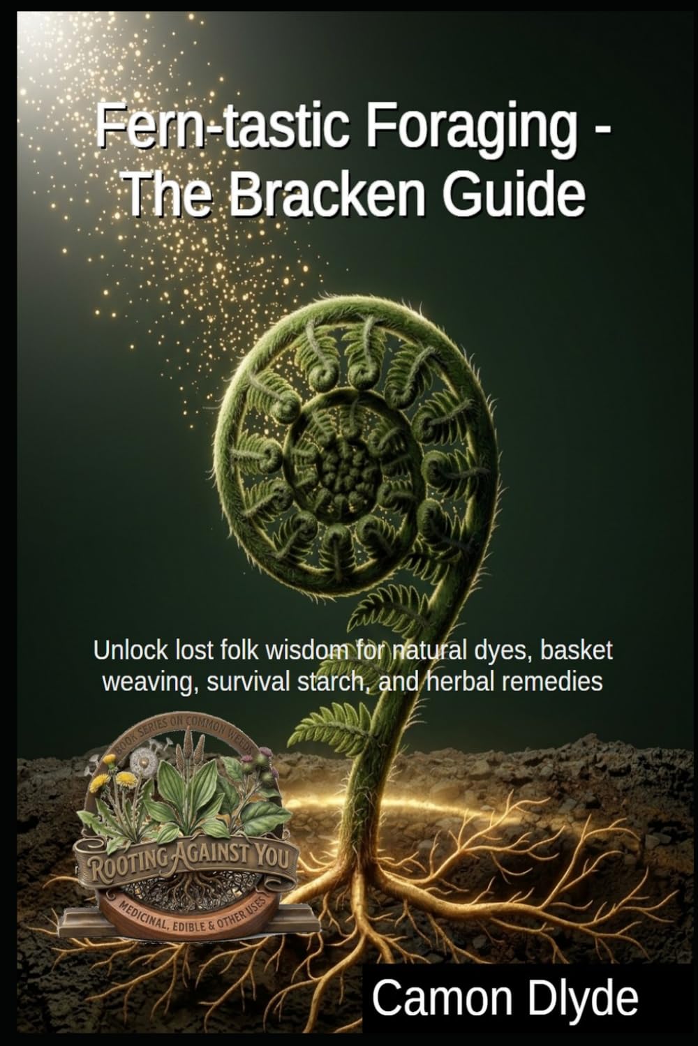 Fern-tastic Foraging - The Bracken Guide: Unlock lost folk wisdom for natural dyes, basket weaving, survival starch, and herbal remedies (Rooting Against You) baixar o livro de graça