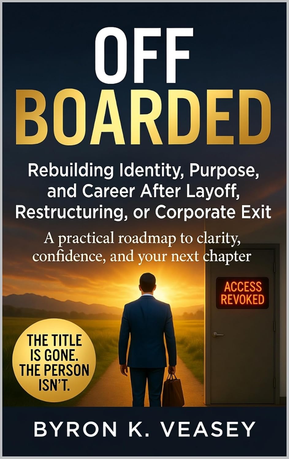 Offboarded: Rebuilding Identity, Purpose, and Career After Layoff, Restructuring, or Corporate Exit (The Career Search) (English Edition) baixar livro de graça
