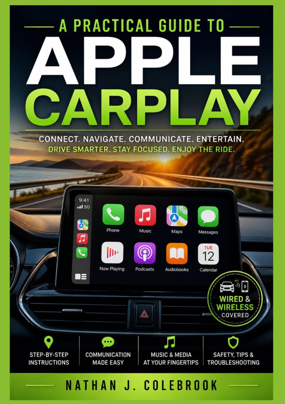 A Practical Guide to Apple CarPlay: Setup, Features, Troubleshooting, and Safe Everyday Use in The Vehicle (Nathan J. Colebrook’s Smart Product Guide Series) baixar o livro de graça