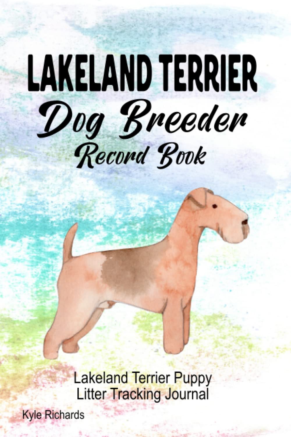 Lakeland Terrier Dog Breeder Record Book: Lakeland Terrier Puppy Litter Tracking Journal baixar livro de graça