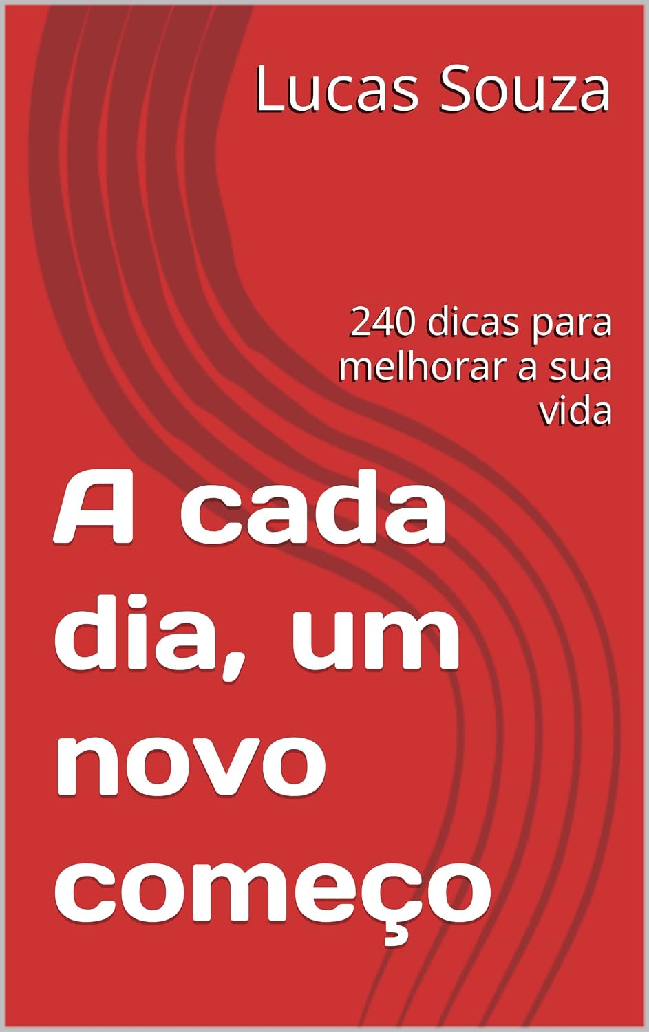 A cada dia, um novo começo: 240 dicas para melhorar a sua vida baixar livro de graça