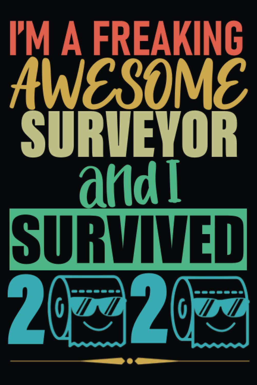 Awesome Surveyor I Survived 2020: Funny Quarantine Toilet Paper Gift Notebook for Coworker, Appreciation, Birthday etc. │ Blank Ruled Writing Journal Diary 6x9 - 120 Pages baixar o livro de graça