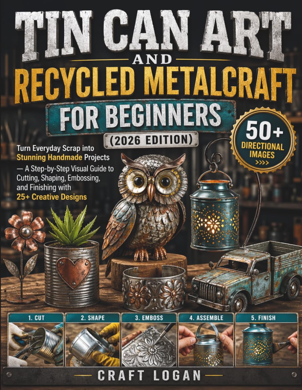 ler totalmente Tin Can Art and Recycled Metalcraft for Beginners (2026 Edition): Turn Everyday Scrap into Stunning Handmade Projects — A Step-by-Step Visual Guide to... and Finishing with 25+ Creative Designs