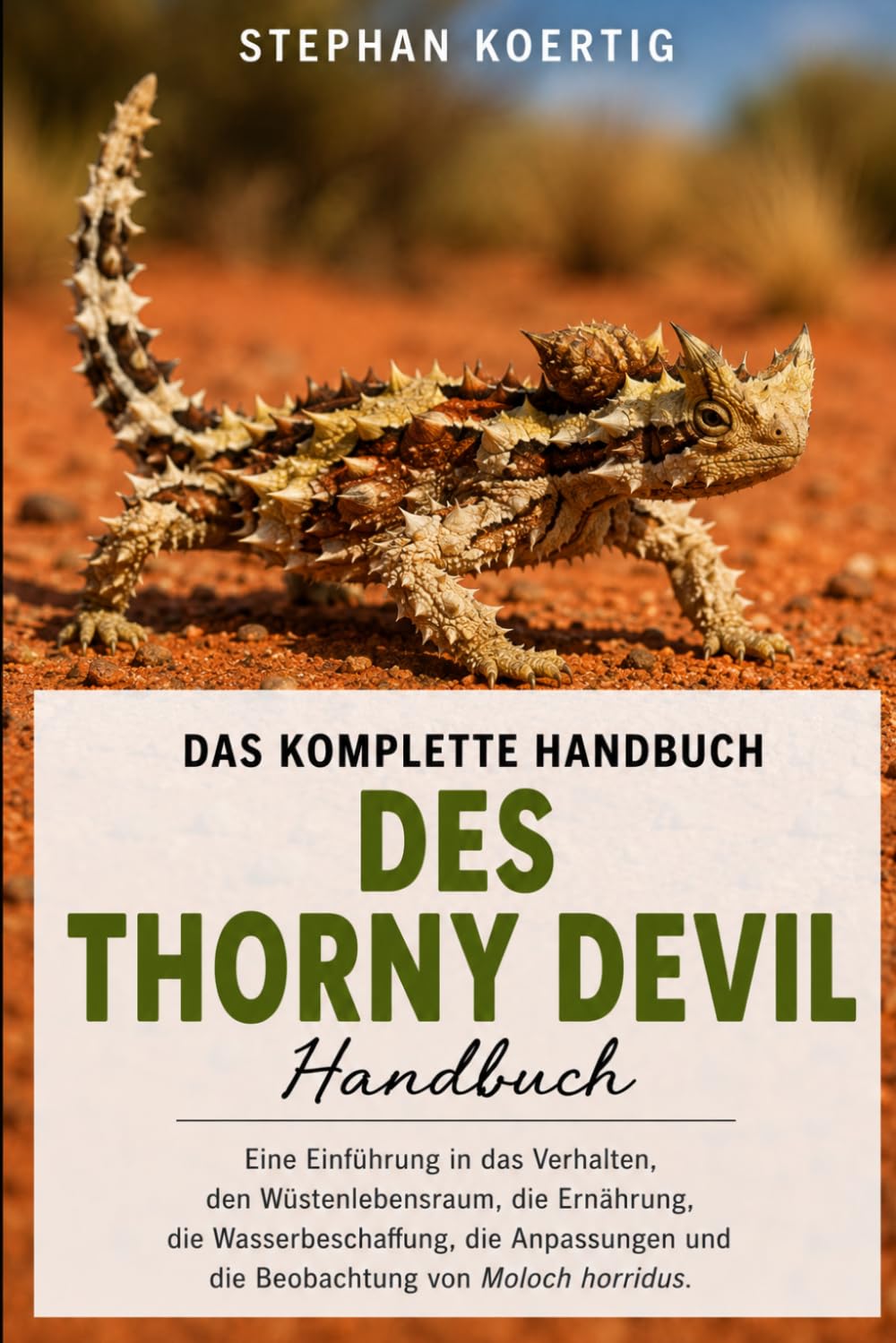 capítulo por capítulo baixar Eichhörnchen ArtenDAS KOMPLETTE HANDBUCH DES THORNY DEVIL: Eine Einführung in das Verhalten, den Wüstenlebensraum, die Ernährung, die... und die Beobachtung von Moloch horridus.