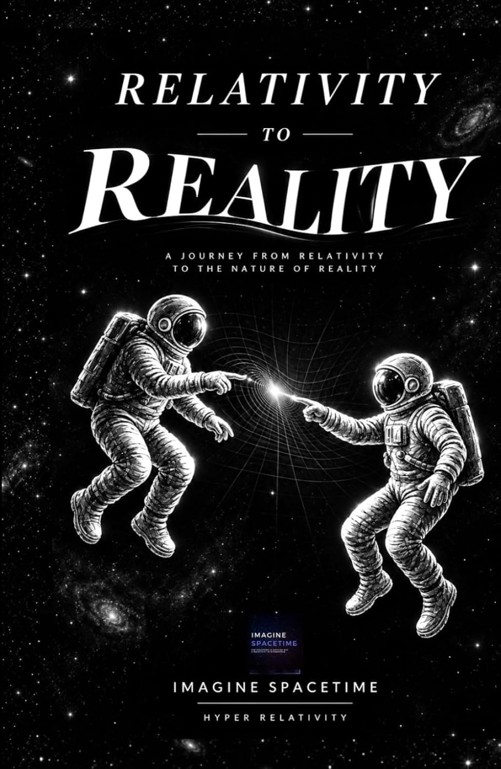 Relativity To Reality: Imagine Spacetime | Hyper Relativity Edition.