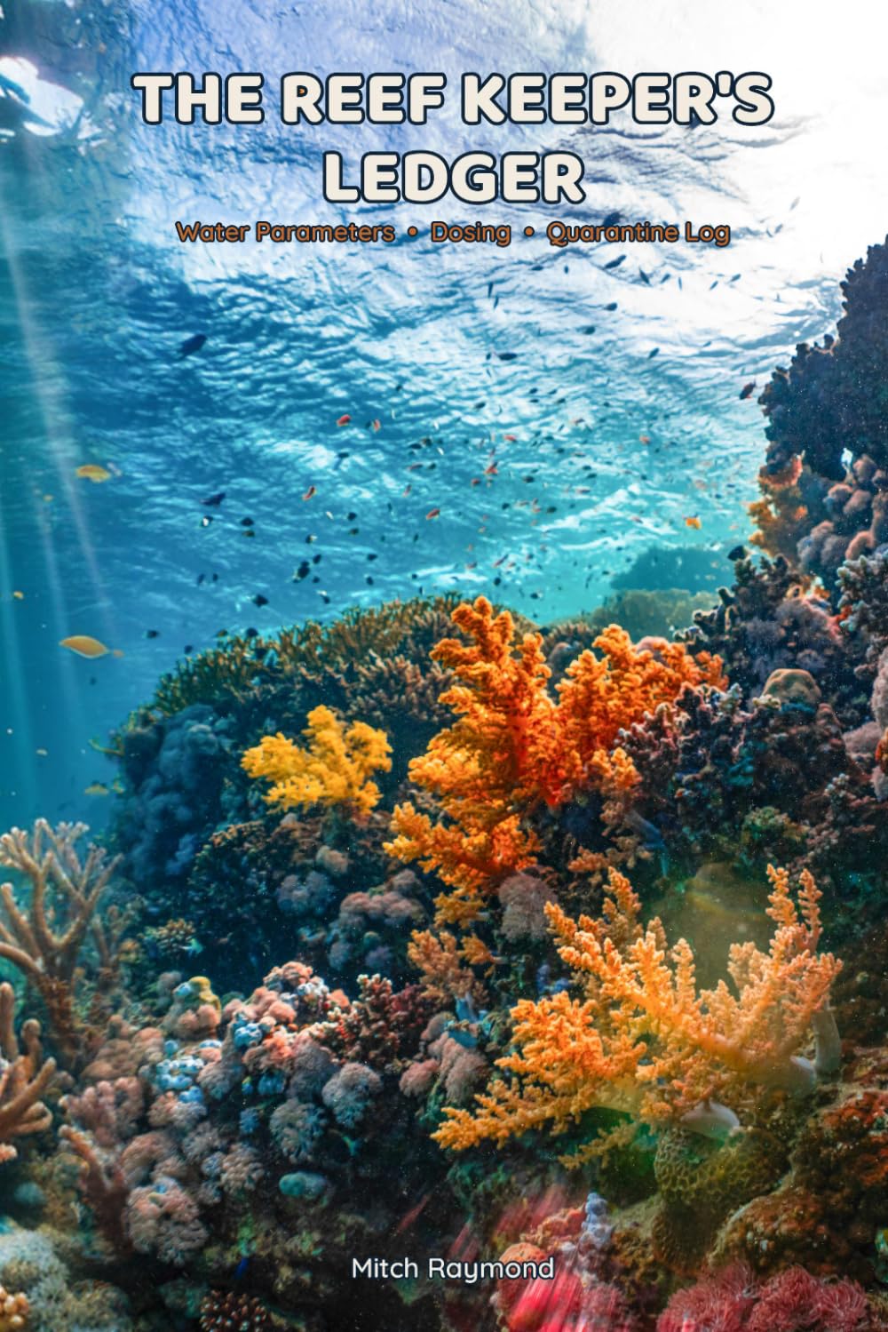The Reef Keeper's Ledger: Water Parameters, Dosing & Quarantine Log for Reef Aquariums baixar livro de graça