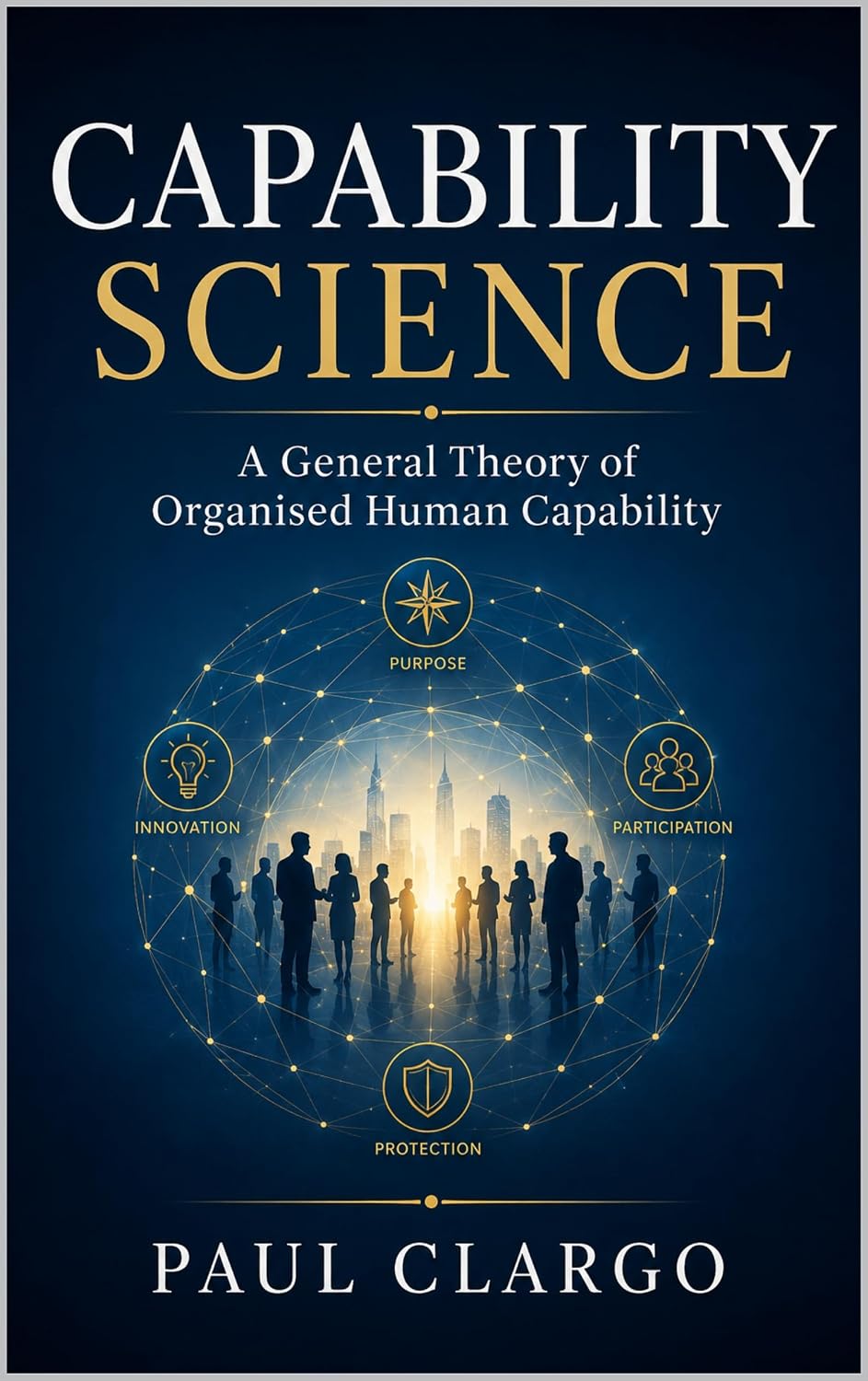 CAPABILITY SCIENCE: A General Theory of Organised Human Capability (The Organised Human Capability Series Book 4) (English Edition) baixar livro de graça
