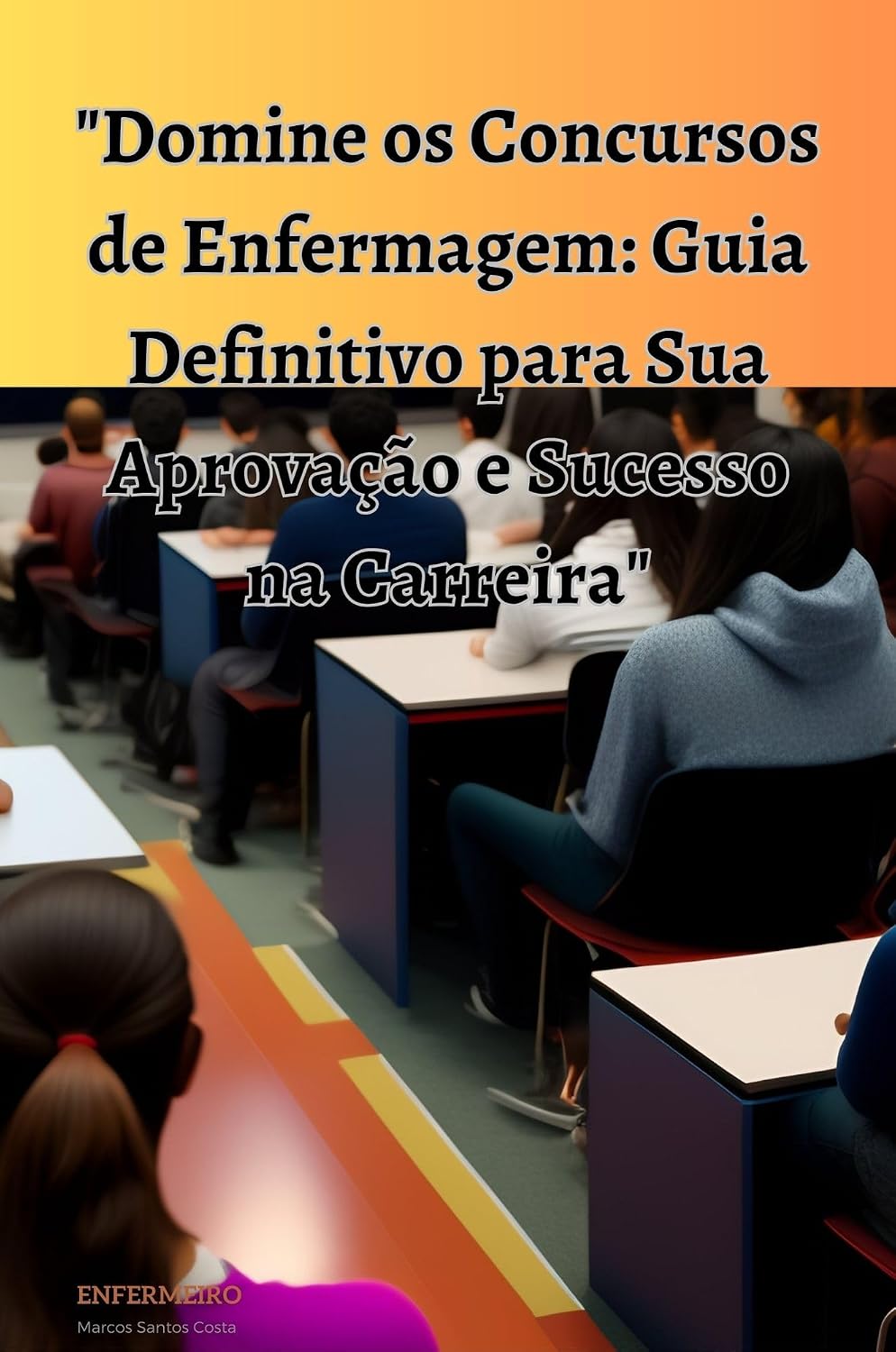 "Domine os Concursos de Enfermagem: Guia Definitivo para Sua Aprovação e Sucesso na Carreira" baixar livro de graça