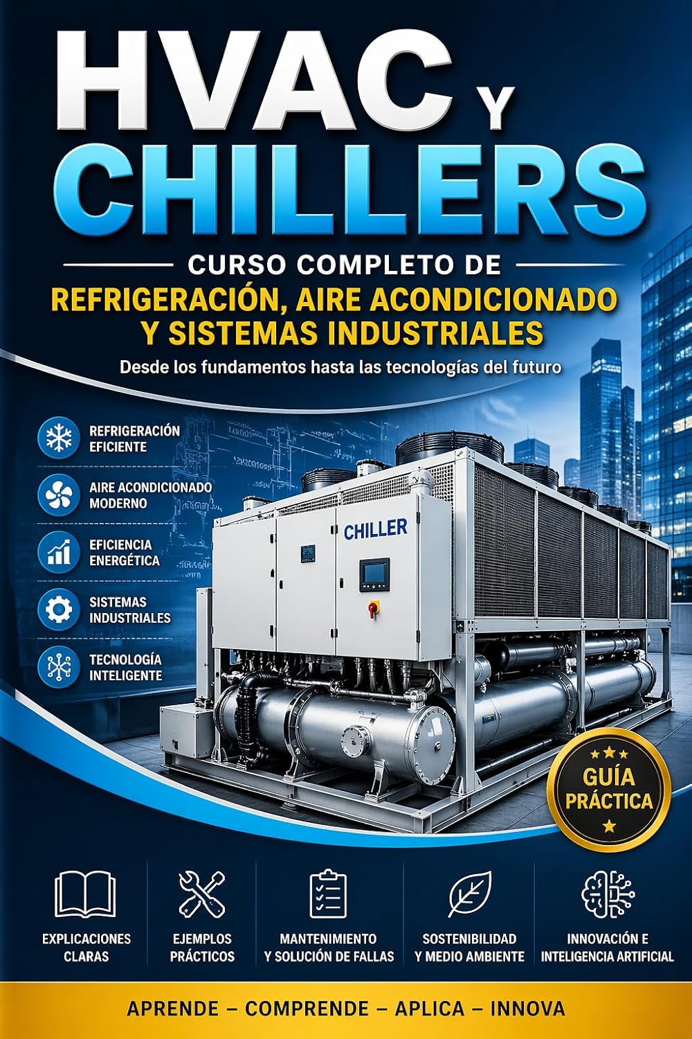 ler totalmente HVAC y Chillers: Curso Completo de Refrigeración, Aire Acondicionado y Sistemas Industriales (HVAC Books In Spanish nº 1) (Spanish Edition)