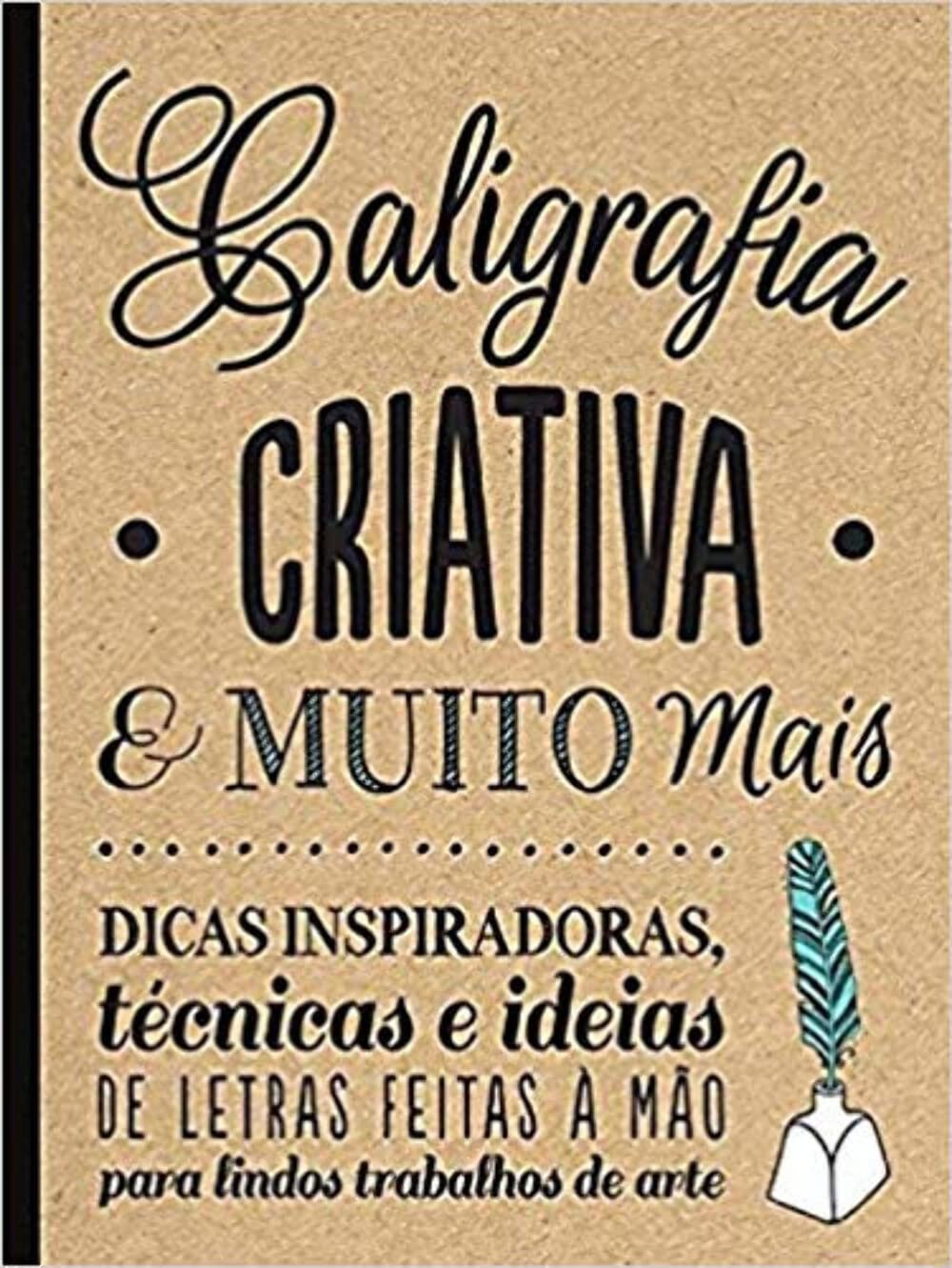 Caligrafia criativa e muito mais: Dicas inspiradoras, técnicas e ideias de letras feitas a mão baixar o livro de graça