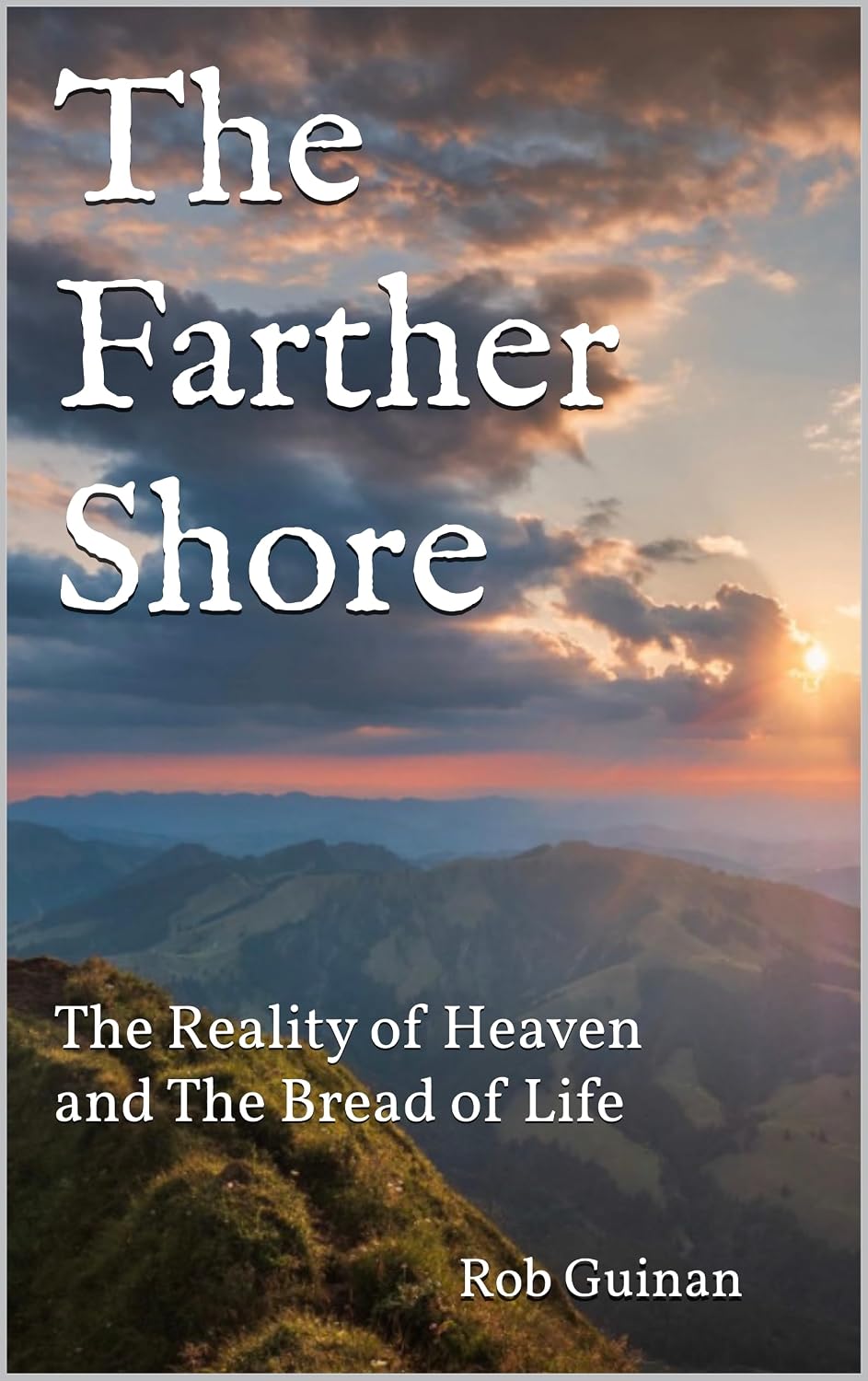 The Farther Shore: The Reality of Heaven and The Bread of Life (English Edition) baixar livro de graça