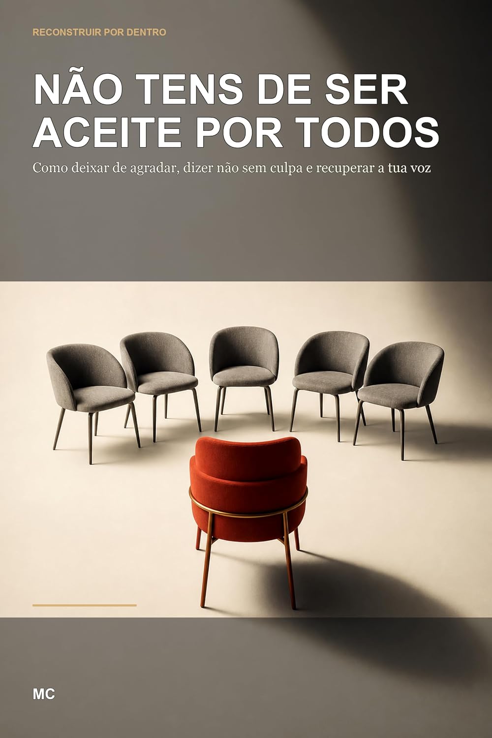 Não Tens de Ser Aceite por Todos: Como deixar de agradar, dizer não sem culpa e recuperar a tua voz (Reconstruir por Dentro) baixar o livro de graça